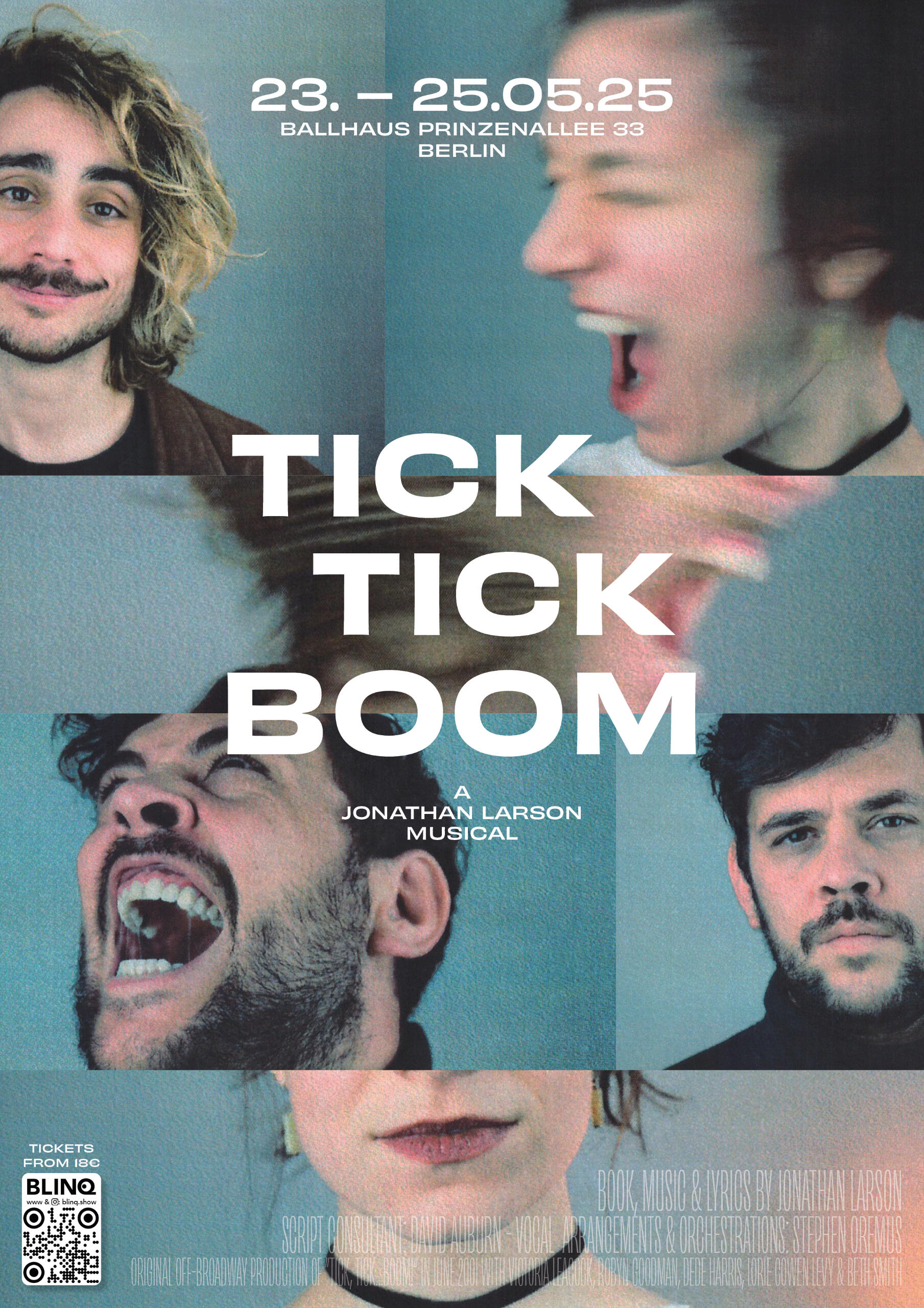 Tick Tick Boom – Live in Berlin | May 23–25, 2025 Promotional poster for Tick Tick Boom, a musical by Jonathan Larson. The poster features fragmented close-up images of the cast’s faces in expressive poses. The text reads: "23.–25.05.25, Ballhaus Prinzenallee 33, Berlin TICK TICK BOOM A Jonathan Larson Mu